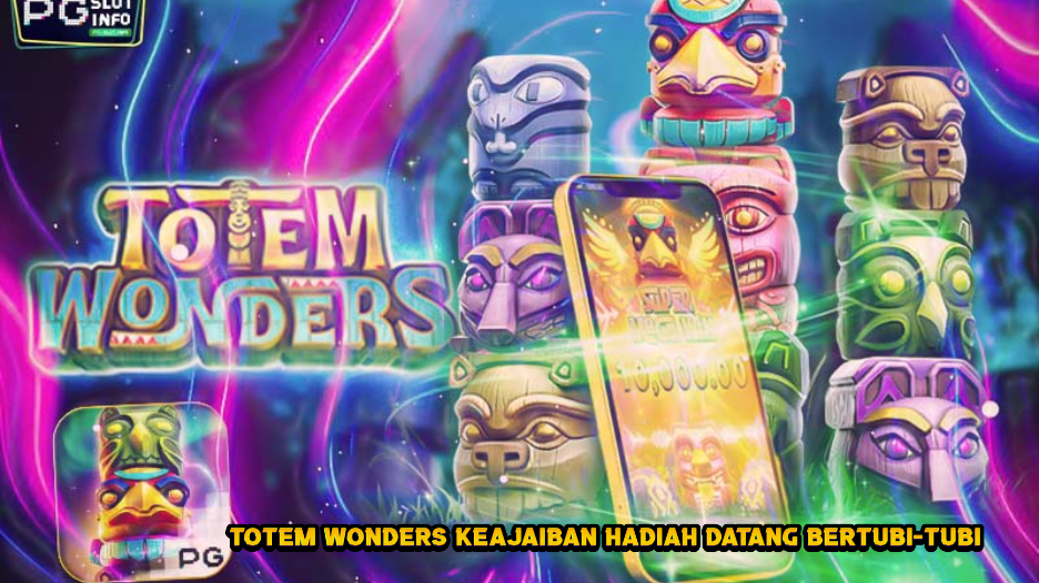 Totem Wonders Keajaiban Hadiah Datang Bertubi-Tubi.