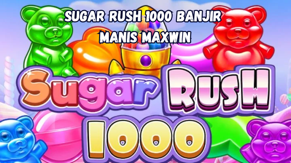 Sugar Rush 1000 Banjir Manis Maxwin